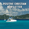 Positive Christian Newsletter - Positive Thinking Doctor - David J. Abbott M.D.